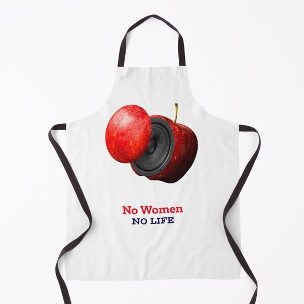 Item preview, no women no life like appel  designed and sold by BAFtime.