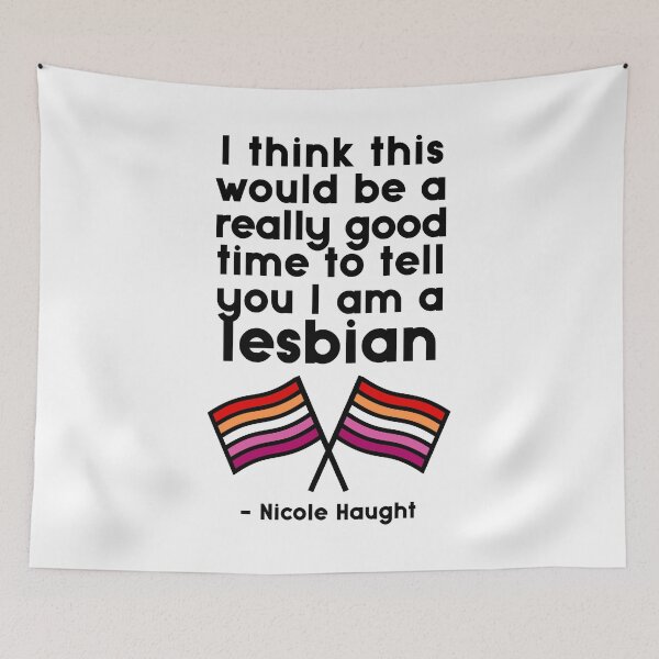 Item preview, Nicole Haught - I think this would be a really good time to tell you I am a lesbian designed and sold by dom e..