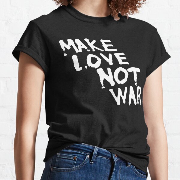 Peace Not War T-Shirts |