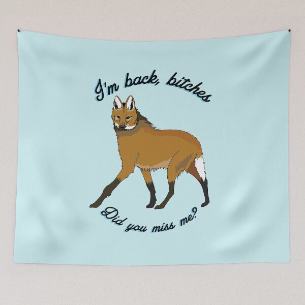 Item preview, I'm back bitches, did you miss me? Maned wolf - back from extinction designed and sold by Petra Vitéz.