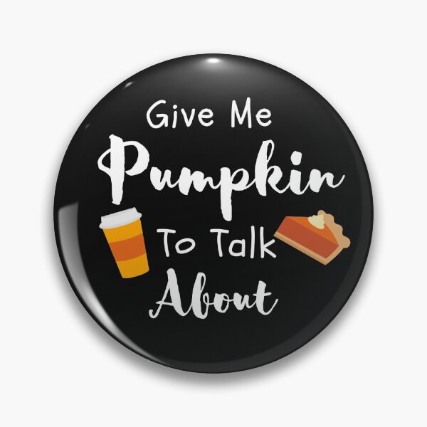 Item preview, Give Me Pumpkin To Talk About designed and sold by FTAPS.