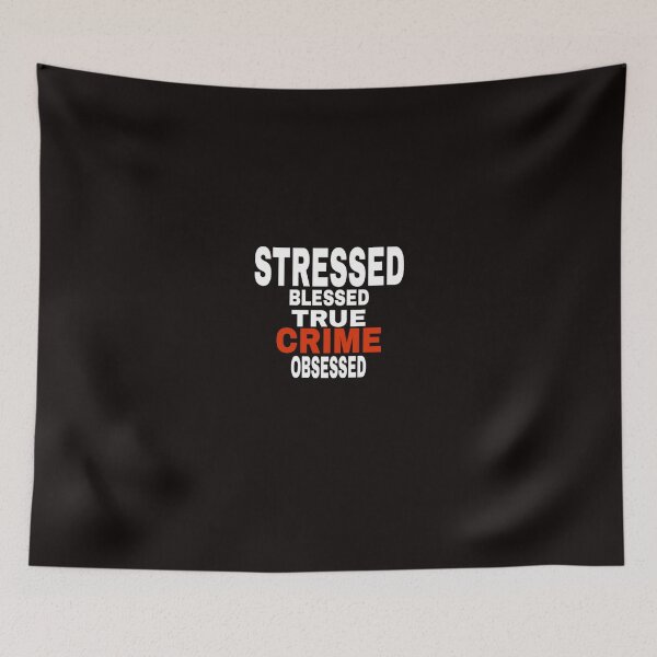 Item preview, stressed blessed true crime obsessed designed and sold by medbouk1.