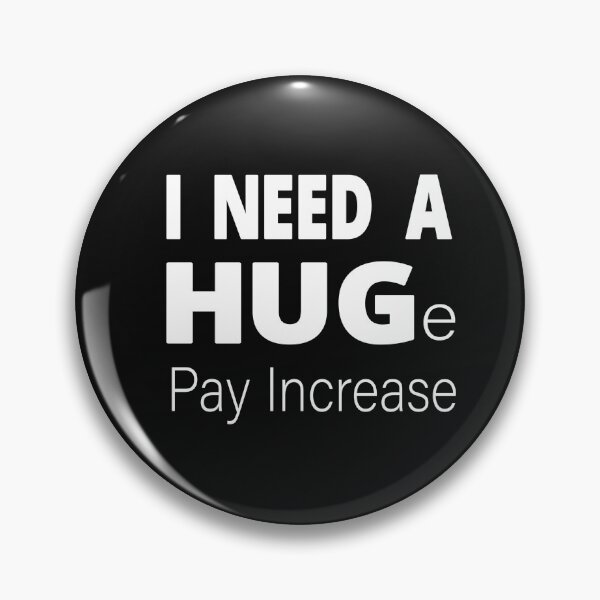 Item preview, I Need A HUGe pay increase  designed and sold by alikassi.