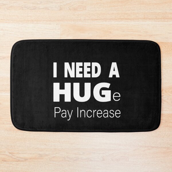 Item preview, I Need A HUGe pay increase  designed and sold by alikassi.