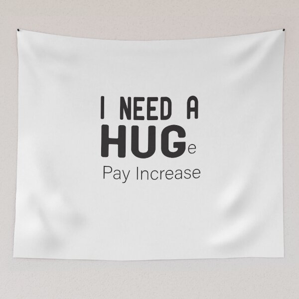 Item preview, I Need A HUGe pay increase  designed and sold by alikassi.
