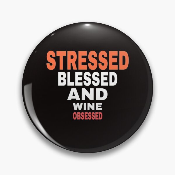 Item preview, stressed blessed and wine obsessed designed and sold by medbouk1.