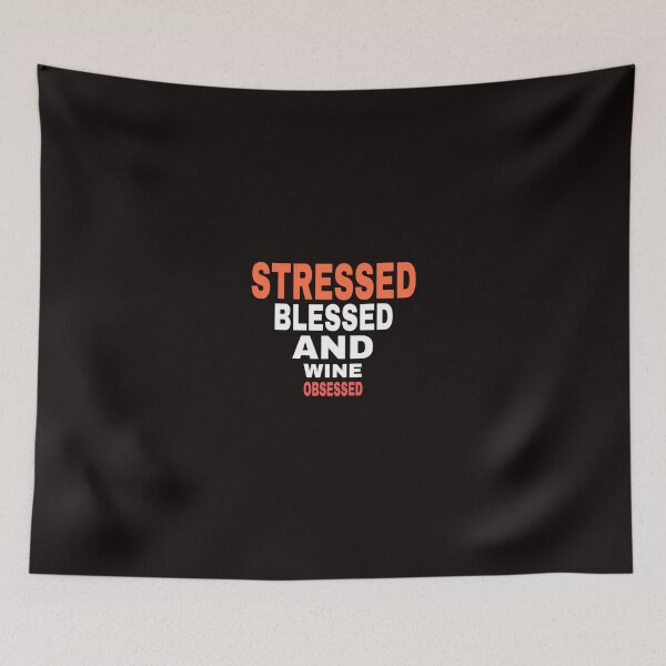 Item preview, stressed blessed and wine obsessed designed and sold by medbouk1.