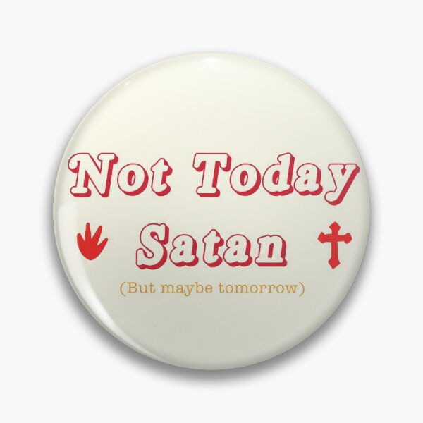 Item preview, Not Today Satan designed and sold by SunflowerTamer.