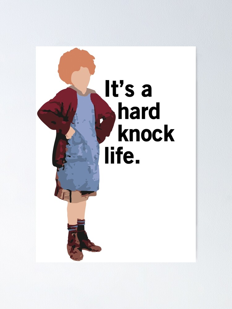 Annie It S A Hard Knock Life Poster By Serendipitous08 Redbubble