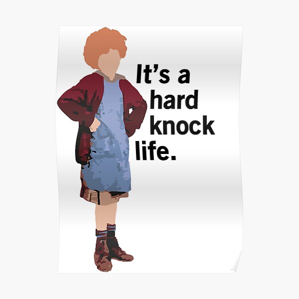 Annie It S A Hard Knock Life Poster By Serendipitous08 Redbubble