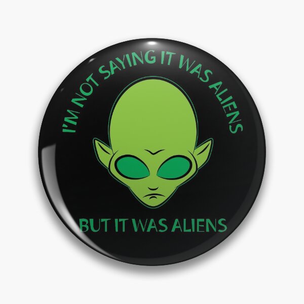 Item preview, I'm Not Saying It Was Aliens Face designed and sold by MSBgraphics.