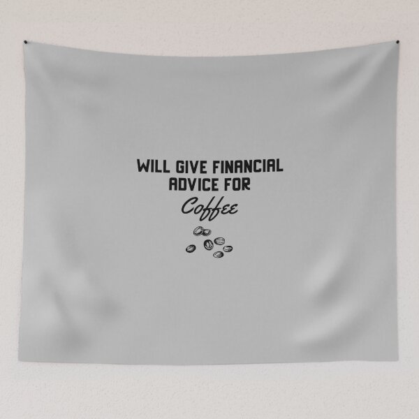 Item preview, Will Give Financial Advice For Coffee designed and sold by EricJP.
