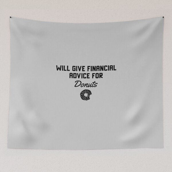 Item preview, Will Give Financial Advice For Donuts designed and sold by EricJP.