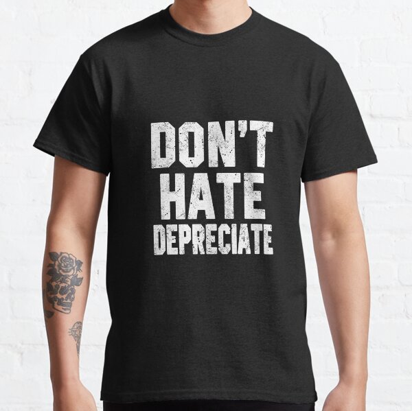 Item preview, Don't Hate Depreciate designed and sold by STdesigns.