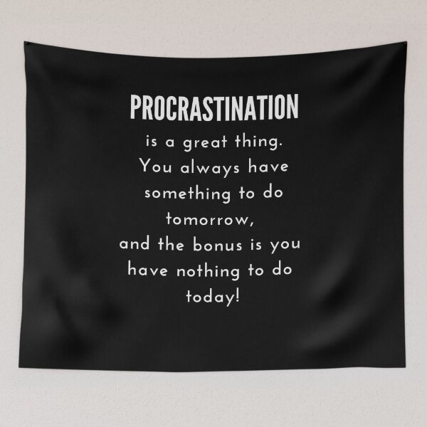 Item preview, Procrastination is a great thing. designed and sold by Meaningfully.