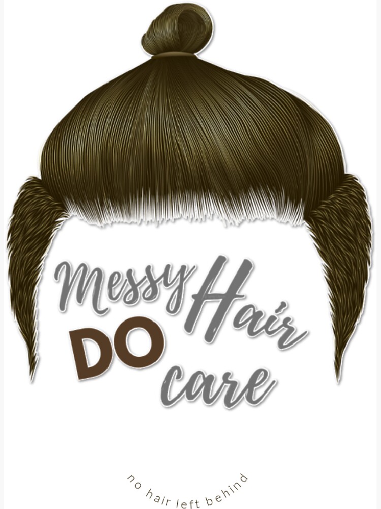 Messy Hair Do Care - Man Bun, No Hair Left Behind Cleaning Fun by SavvyCleaner