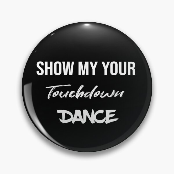 Item preview, SHOW MY YOUR touchdown DANCE T-shirts designed and sold by ILYASLAM.