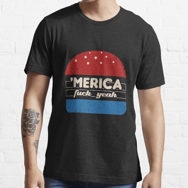 America Fuck Yeah Essential T-Shirt