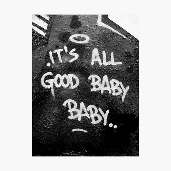 Its All Good Baby Baby Photographic Print