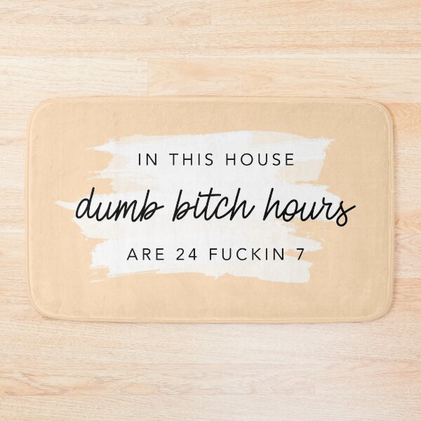 Item preview, ORIGINAL In this house, dumb bitch hours are 24 fuckin 7 Peach designed and sold by GlowinUp Shop.