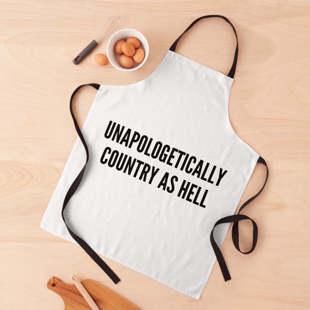 Unapologetically Country As Hell 