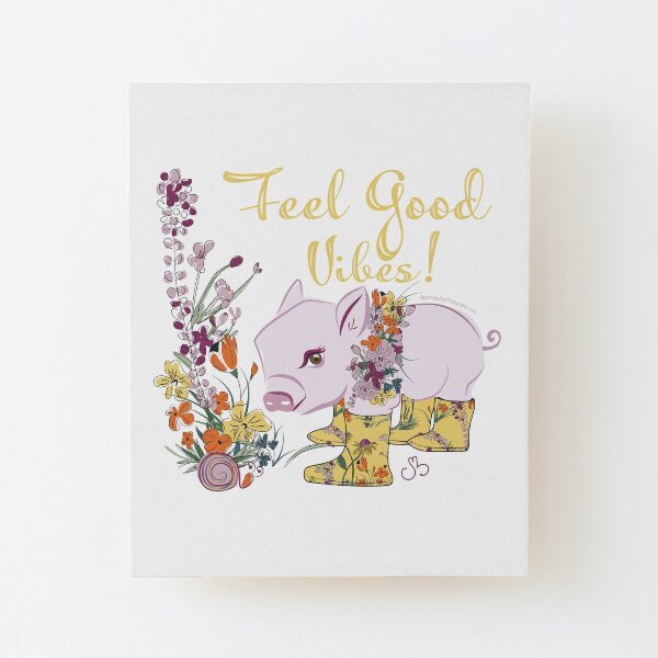 Feel Good Vibes! Wood Mounted Print