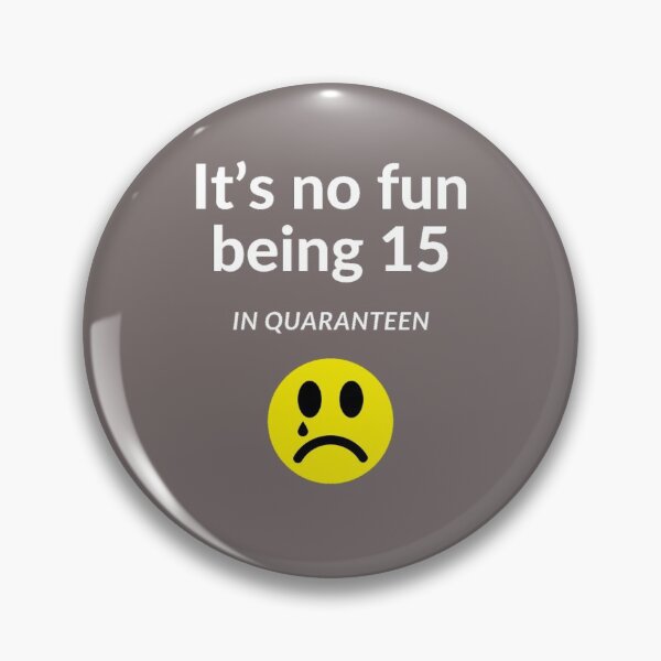Item preview, It's no fun being 15 in Quaranteen designed and sold by UncleStuScience.
