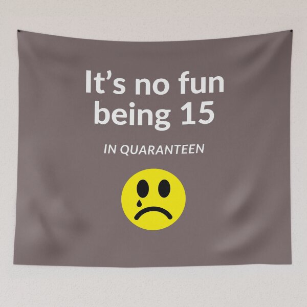 Item preview, It's no fun being 15 in Quaranteen designed and sold by UncleStuScience.