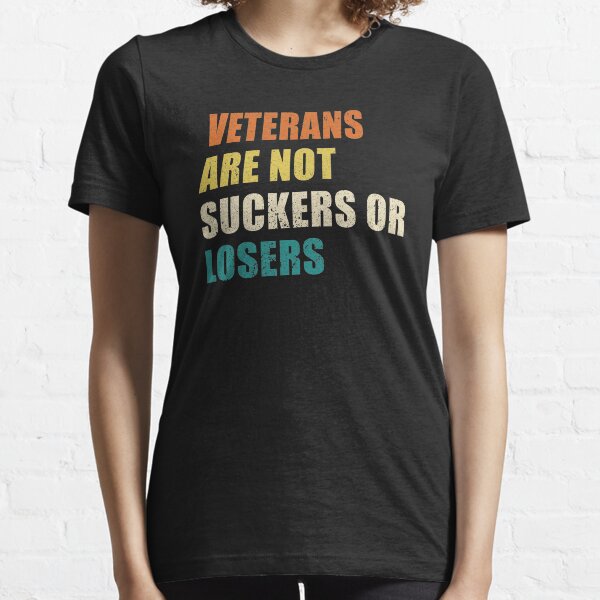 Veterans are not suckers or losers - Distressed text Essential T-Shirt