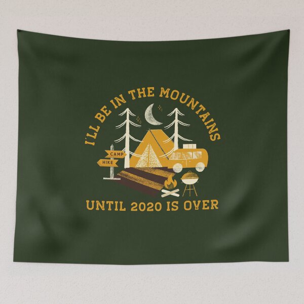 Item preview, I'll Be In The Mountains Until 2020 Is Over designed and sold by relatablebasic.