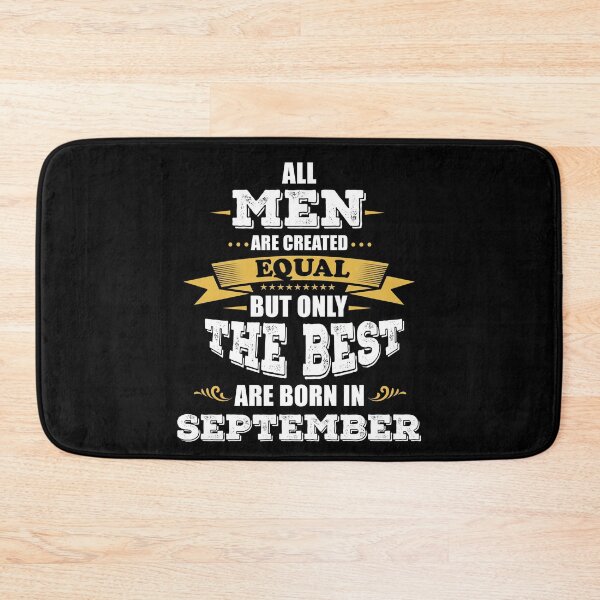 Item preview, All men Are Created Equal But Only The Best Are Born In September designed and sold by Majesticoo.