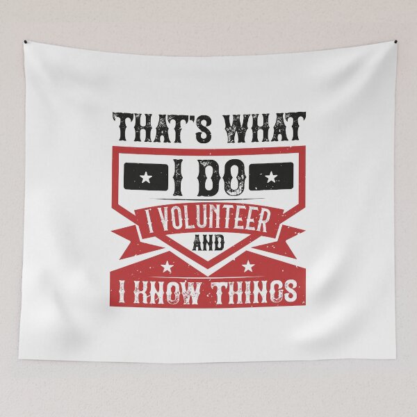 Item preview, That's What I Do I Volunteer And I know Things designed and sold by GoodVibeDesign.
