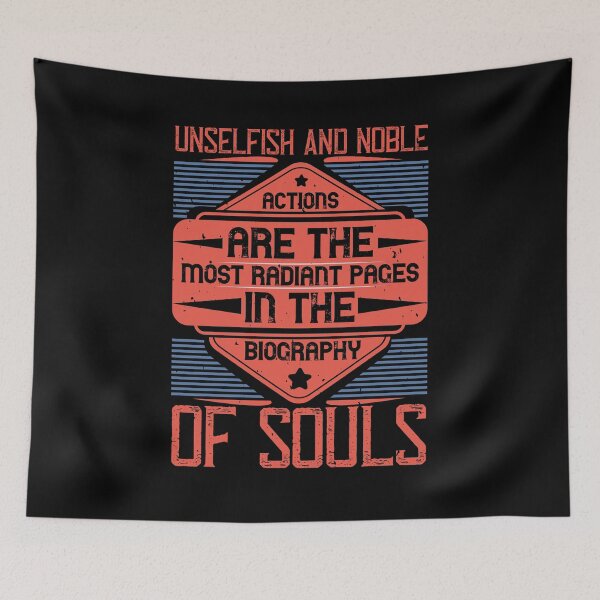 Item preview, Unselfish And Noble Actions Are The Most Radiant Pages In The Biography Of Souls designed and sold by GoodVibeDesign.