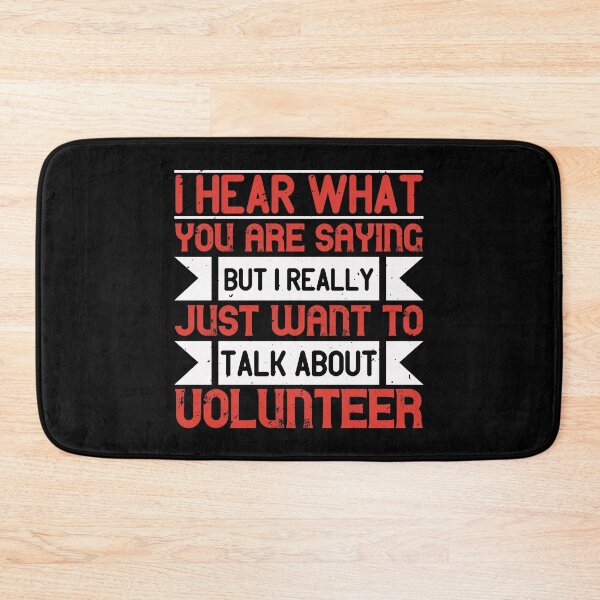Item preview, I Hear What You Are Saying But I Really Just Want To Talk About Volunteer designed and sold by GoodVibeDesign.