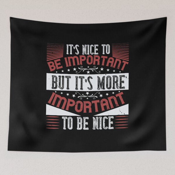 Item preview, It’s Nice To Be Important, But It’s More Important To Be Nice designed and sold by GoodVibeDesign.