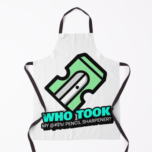 Item preview, Who took my #$%@! pencil sharpener? designed and sold by FinalCut55.