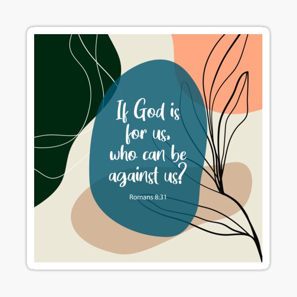 Christian bible verse if god is for us who can be against us romans 8