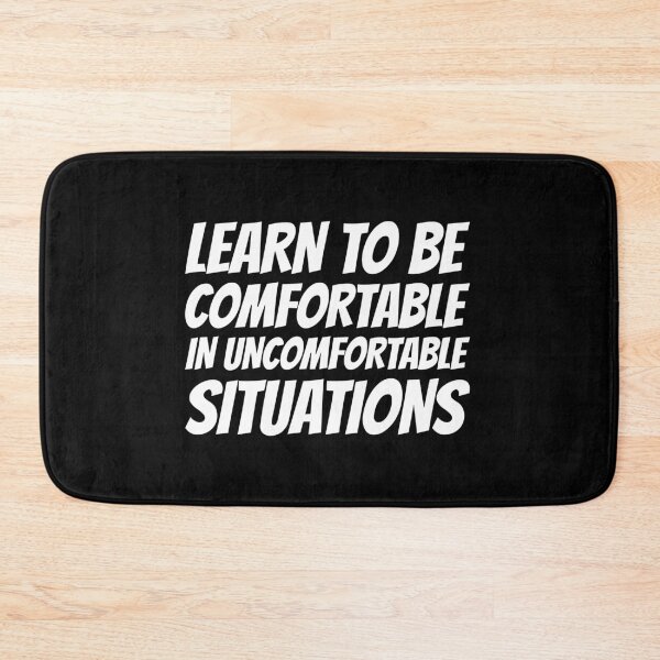 Item preview, Learn To Be Comfortable In Uncomfortable Situations designed and sold by greenchimp.