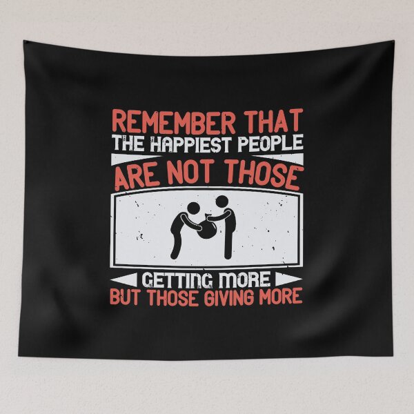 Item preview, Remember That The Happiest People Are Not Those Getting More, But Those Giving More designed and sold by GoodVibeDesign.