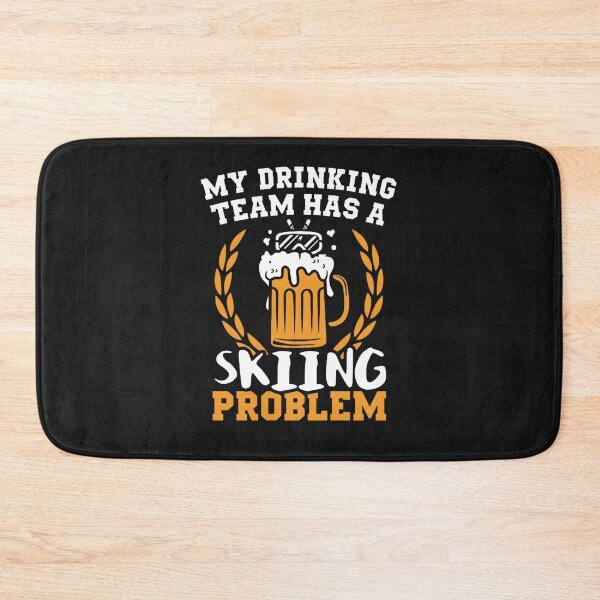 Item preview, My Drinking Team Has A Skiing Problem designed and sold by GeniusDesignArt.