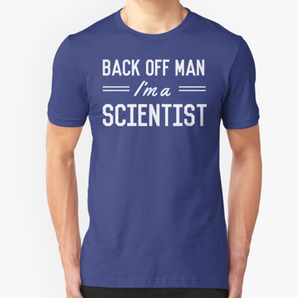 Back Off Man I'm a Scientist Slim Fit T-Shirt