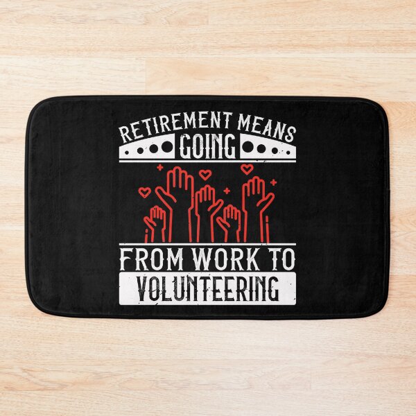 Item preview, Retirement Means Going From Work To Volunteering designed and sold by GoodVibeDesign.