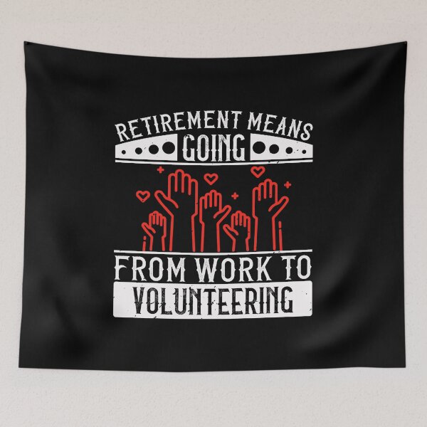 Item preview, Retirement Means Going From Work To Volunteering designed and sold by GoodVibeDesign.