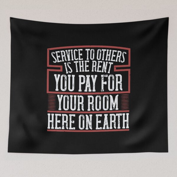 Item preview, Service To Others Is The Rent You Pay For Your Room Here On Earth designed and sold by GoodVibeDesign.