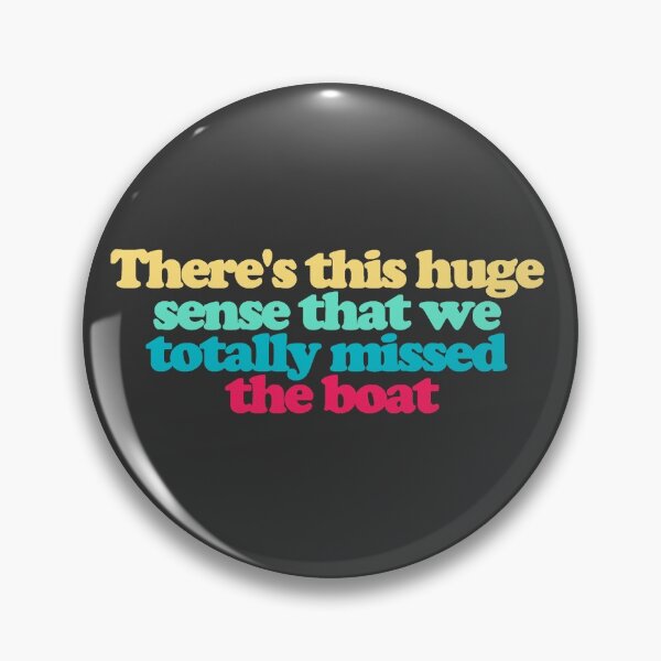 Item preview, There Is This Huge Missed Boat designed and sold by Chubuter.