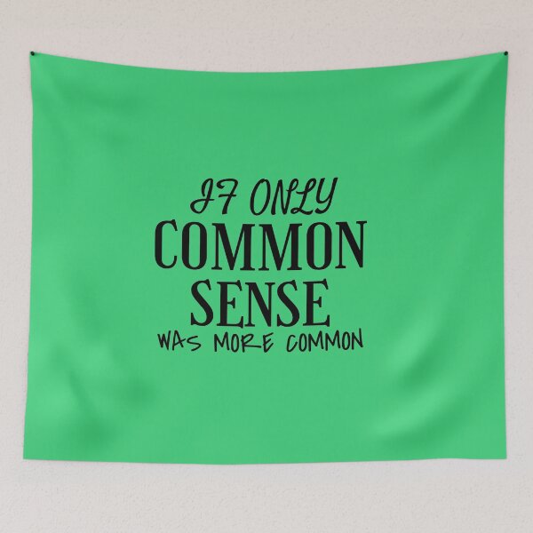 Item preview,  If Only Common Sense Was More Common Funny T-shirt  Sarcastic T-shirt designed and sold by wijit.