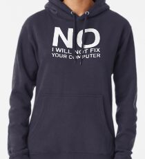 No I Will Not Fix Your Computer Pullover Hoodie