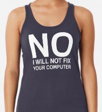 No I Will Not Fix Your Computer Women's Tank Top