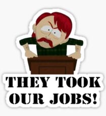 Southpark- They took our JOBS! Sticker