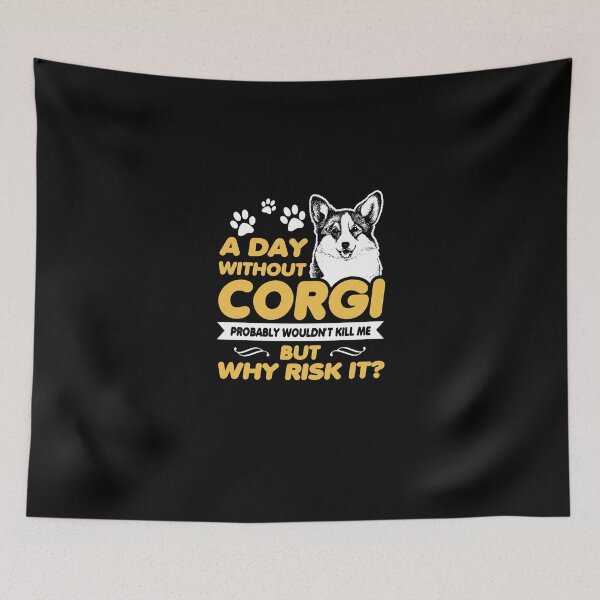 Item preview, A Day Without Corgi Probably Wouldn't Kill Me But Why Risk It? - Dog Lovers Dogs designed and sold by Superhero Gear.